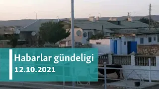 Habarlar gündeligi - 12-nji oktýabr, 2021-nji ýyl