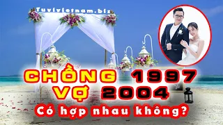 Xem Tuổi Chồng 1997 Vợ 2004 Có HỢP NHAU Không? Xem Tuổi Vợ Chồng