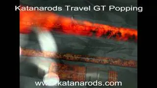 Katanarods Embassy Travel GT popping