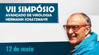 VII Simpósio Avançado de Virologia Hermann Schatzmayr - Tarde