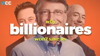 Why Billionaires Won't Save Us