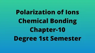 Polarity, Polarizing power and Polarizability of Ions, Fajans rules (Degree 1st semester, chapter 10