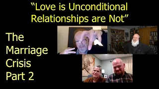 "Love is Unconditional, Relationships are Not": The Marriage Crisis Pt. 2