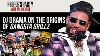 DJ Drama Explains The Origins & Evolution Of 'Gangsta Grillz' Mixtapes | People's Party Clip