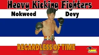 "Heavy Kicking Fighters" Nokweed Devy "Regardless Of Time"