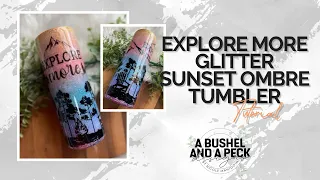 EXPLORE MORE GLITTER SUNSET OMBRÉ TUMBLER tutorial