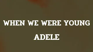 Adele - When We Were Young (Lyrics)