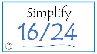 How to Simplify the Fraction 16/24