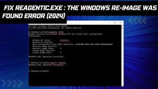 Fix REAGENTIC.EXE : The Windows Re-Image Was Not Found Error (2024)