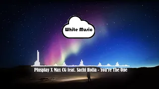 Plusplay X Max CG feat. Sachi Holla - You're The One