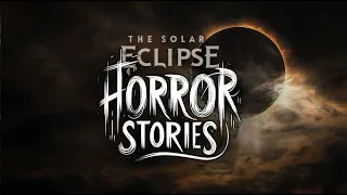 2 Creepy Stories | The Solar Eclipse | Scary Story | Horror Story | True Horror Stories | Spooks