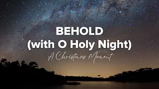 Behold (with O Holy Night) A Christmas Moment (Arr. Travis Cottrell) Lyric Video