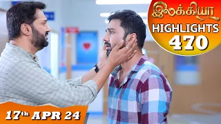 Ilakkiya Serial | EP 470 Highlights | 17th April  2024 | Shambhavy | Nandan | Sushma Nair