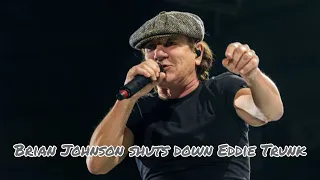 Brian Johnson shuts down Eddie Trunk in interview.