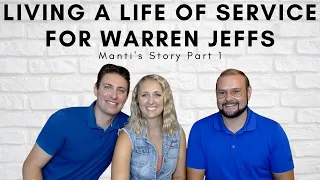 Living a Life of Service for Warren Jeffs - Manti's Story Part 1