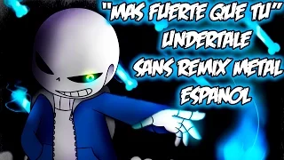 【UNDERTALE】▶ Más Fuerte Que Tú - Sans Metal Cover Remix Español