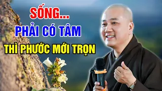 SỐNG CÓ TÂM THÌ PHƯỚC MỚI TRỌN (nghe mà thấm) | Thầy Thích Pháp Hòa - Tu Viện Tây Thiên Canada