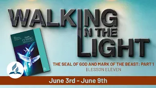 “The Seal of God and Mark of the Beast: Part 1” | Walking In The Light - Lesson 11 Q2 2023