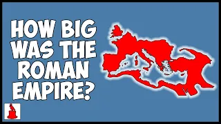 How Big Was The Roman Empire?