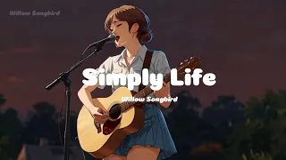 Simply Life - This song makes you understand what is truly important in life - Willow Songbird