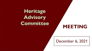 Heritage Advisory Committee Meeting December 6, 2021