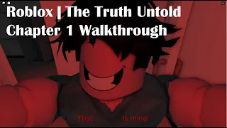 Roblox | The Truth Untold Chapter 1 Walkthrough