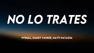 No Lo Trates - Pitbull, Daddy Yankee, Natti Natasha [Lyrics Video] 🍦