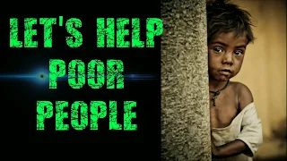 Let's Help Poor People   Whatsapp Status   30 Seconds