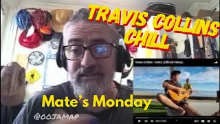 Travis Collins - Chill - an old mate's Monday reaction