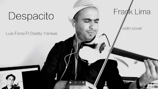 Despacito - Luis Fonsi Ft Daddy Yankee (Frank Lima Violin Cover)