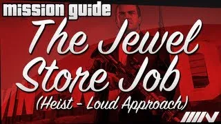Grand Theft Auto 5 (GTA V) Mission Guide - The Jewel Store Job - Heist Loud Approach (100%)