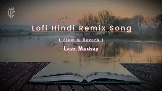 Love Mashup ❤😍 ll Mind Relax Songs ll Remix Hindi Lofi Songs ll Night Lofi Songs ll Slow & Reverb