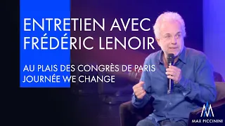 Comment transformer sa vie - Entretien avec Frédéric Lenoir au Palais des Congrès de Paris