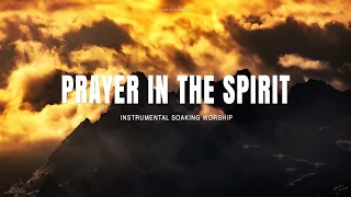 PRAYER IN THE SPIRIT // INSTRUMENTAL SOAKING WORSHIP // SOAKING WORSHIP MUSIC