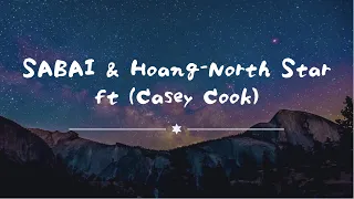 SABAI & Hoang   North Star ft  (Casey Cook) lyrics 中文翻譯歌詞