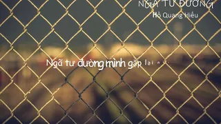 [Lyrics] NGÃ TƯ ĐƯỜNG | Hồ Quang Hiếu