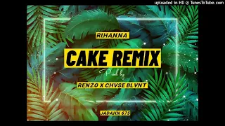 Cake(2022 Remix) Artist:RIHANNA Prod by:Renzo X Chase Blunt & Jadahn (Six7five Bebi)