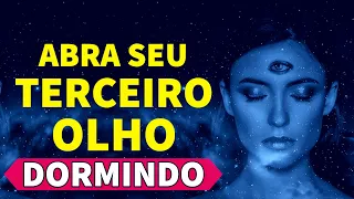 ABERTURA DO TERCEIRO OLHO ENQUANTO DORME COM DESBLOQUEIO DA GLÂNDULA PINEAL | Reprogramação Mental