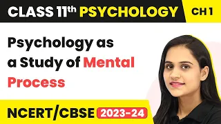 Class 11 Psychology Chapter 1 | Psychology as a Study of Mental Process - What is Psychology?