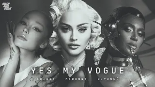 Ariana Grande, Beyoncé, & Madonna - Yes My Vogue [Mashup]