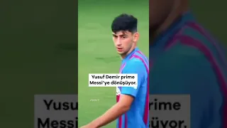 Yusuf Demir turned to Prime Messi✊