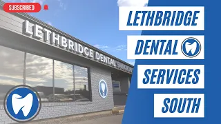 We are Lethbridge Dental Services South