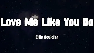 Love Me Like You Do - Ellie Goulding (Lyrics)