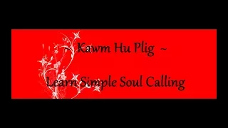 Kawm Hu Plig  - Learn Simple Soul Calling