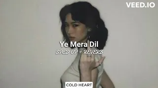 Ye Mera Dil (sped up + reverb) | Sunidhi Chauhan | COLD HEART