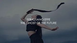The Ghost Of The Future - Sebastiano Effe - They, Whom The Gods Want To Destroy (ambient music)
