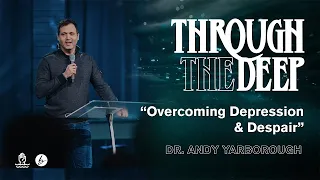 1 Kings 17: Overcoming Depression and Despair | Dr. Andy Yarborough | Bethany Church