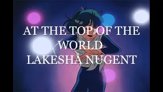 at the top of the world - lakesha nugent (slowed + reverb)