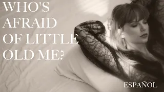 Taylor Swift - Who's Afraid Of Little Old Me? (Español)