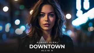 Alan Walker Style , Allie X ft. Albert Vishi - Downtown (Remix)